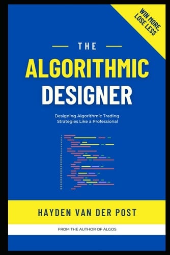 The Algorithmic Designer: Designing Trading Strategies with Python: A Comprehensive Guide for 2024