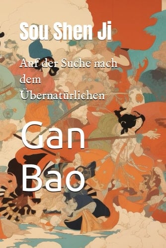 Auf der Suche nach dem Übernatürlichen: Sou Shen Ji (German Edition)