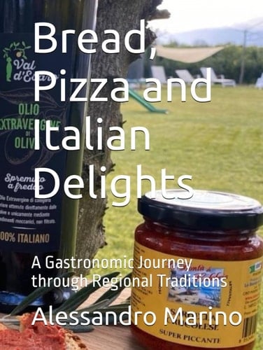 Bread, Pizza and Italian Delights: A Gastronomic Journey through Regional Traditions