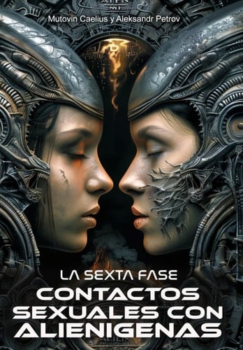 La Sexta Fase: Contactos Sexuales con Alienígenas (Spanish Edition)
