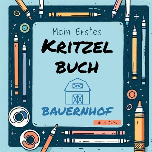 Kritzelbuch ab 1 Jahr: Bauernhof (German Edition)