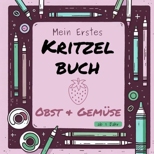 Kritzelbuch ab 1 Jahr: Obst & Gemüse (German Edition)