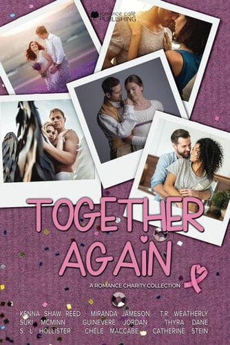 Together Again: A Romance Anthology for Charity (Romance Café Collection)