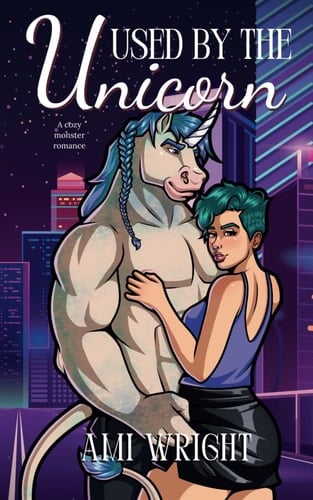 Used by the Unicorn: a cozy monster romance (Monstrous Deals)