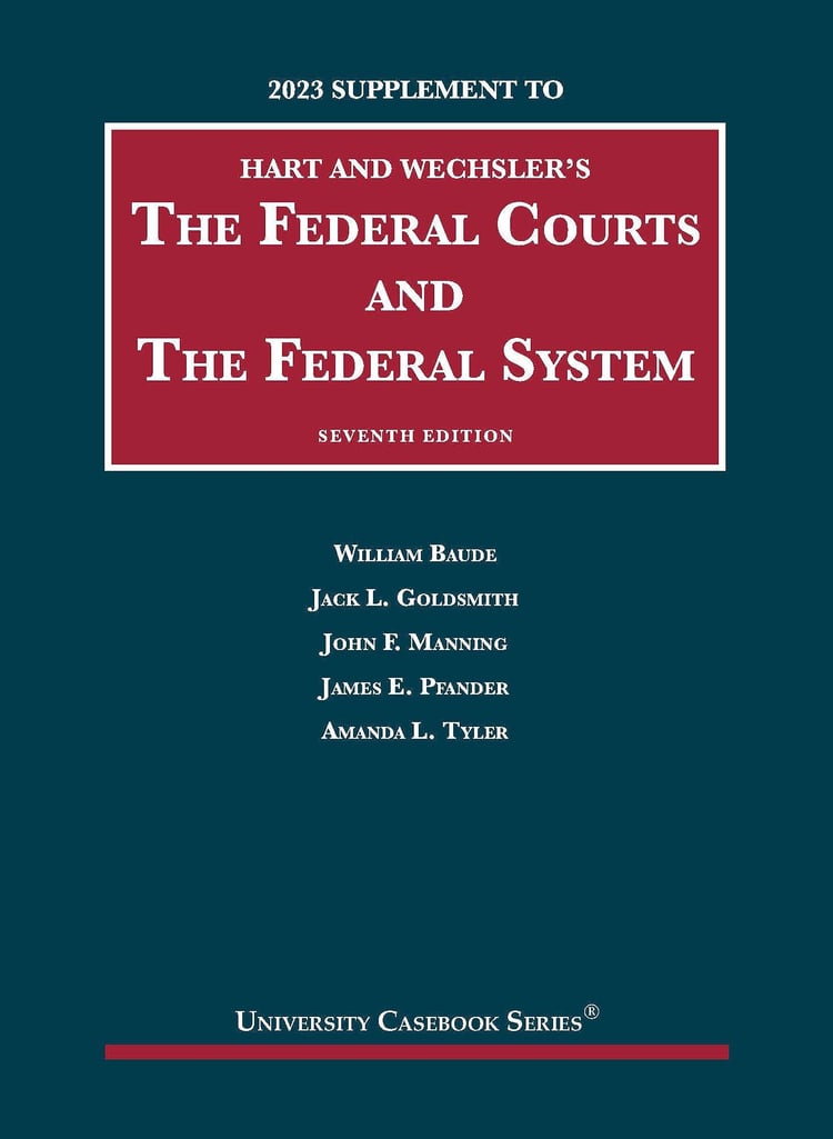 Hart and Wechler's the Federal Courts and the Federal System, 2023 Supplement