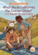 What Made California the Golden State? Life During the Gold Rush : a Who HQ Graphic Novel