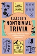 Elledge's Nontrivial Trivia The Seriously Enlightening Stories Behind Supposedly Simple Facts
