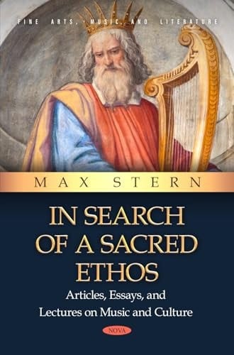 In Search of a Sacred Ethos: Articles, Essays, and Lectures on Music and Culture