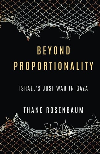 Beyond Proportionality: Israel’s Just War in Gaza