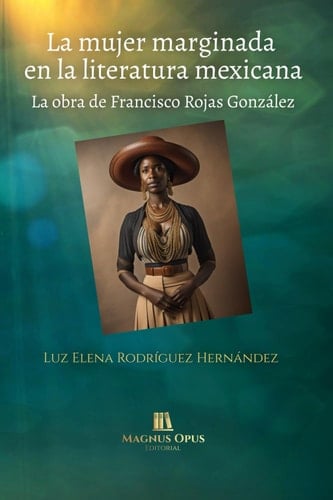 La mujer marginada en la literatura mexicana La obra de Francisco Rojas González