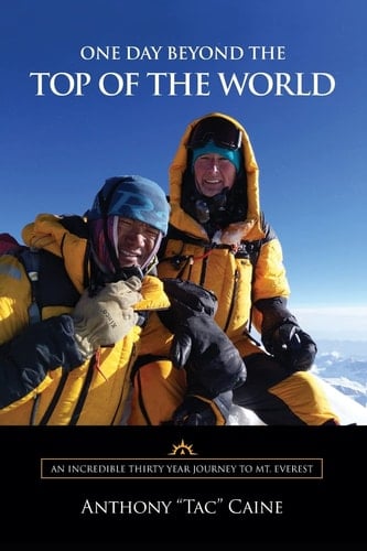 One Day Beyond the Top of the World An Incredible Thirty Year Journey to Mt. Everest