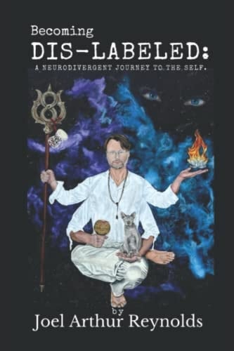 Becoming Dis-Labeled A Neurodivergent Journey to the Self