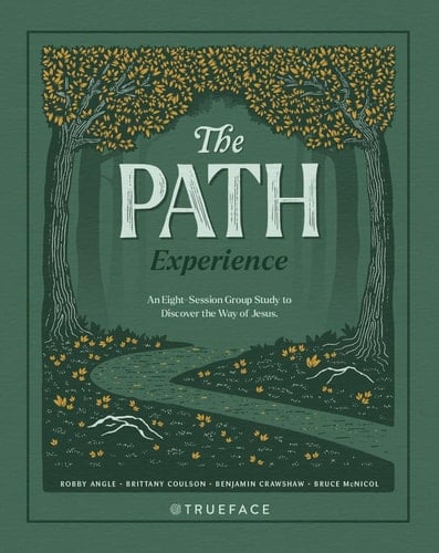 The Path Experience An Eight-Session Group Study to Discover the Way of Jesus