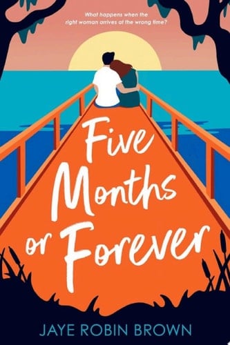 Five Months or Forever A lesbian romance for anyone who loves a warmhearted story