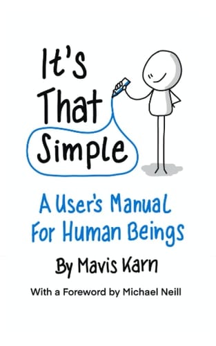 It's That Simple A User's Manual for Human Beings