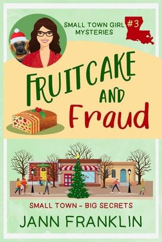 Fruitcake and Fraud Book 3 of The Small Town Girl Mysteries