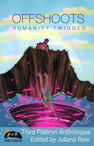 Offshoots: Humanity Twigged (Third Flatiron Anthologies)