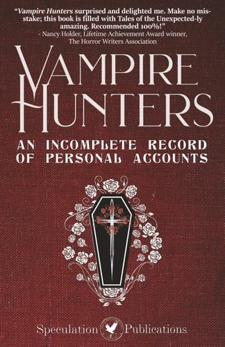 Vampire Hunters An Incomplete Record of Personal Accounts