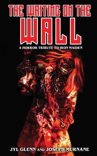 The Writing on the Wall A Horror Tribute to Iron Maiden