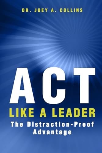 ACT Like a Leader The Distraction Proof Advantage