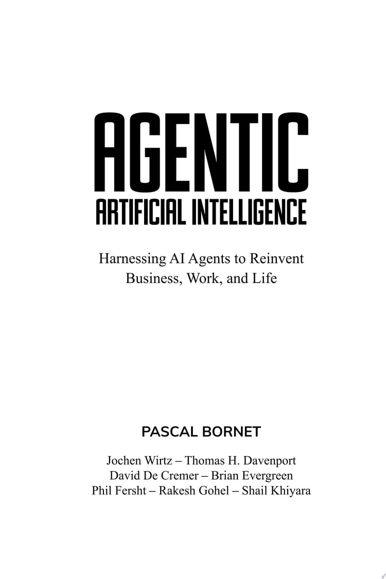 Agentic Artificial Intelligence Harnessing AI Agents to Reinvent Business, Work and Life