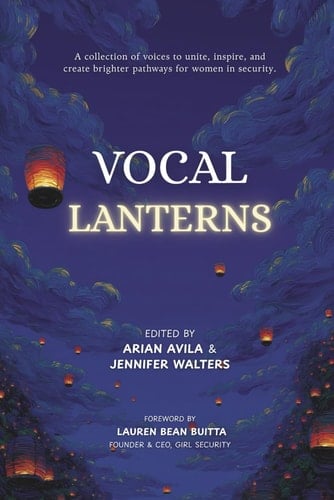 Vocal Lanterns: A Collection of Voices to Unite, Inspire, and Create Brighter Pathways for Women in Security