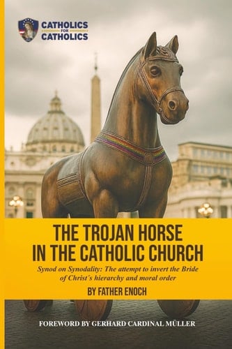 The Trojan Horse in the Catholic Church Synod on Synodality: the Attempt to Invert the Bride of Christ's Hierarchy and Moral Order
