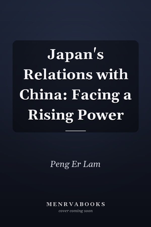 Japan's Relations with China: Facing a Rising Power