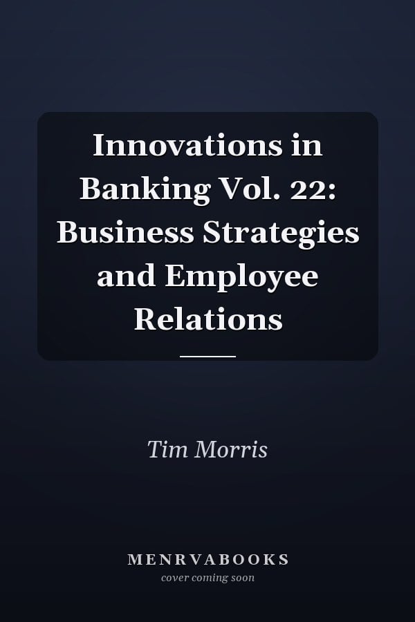 Innovations in Banking  Vol. 22: Business Strategies and Employee Relations