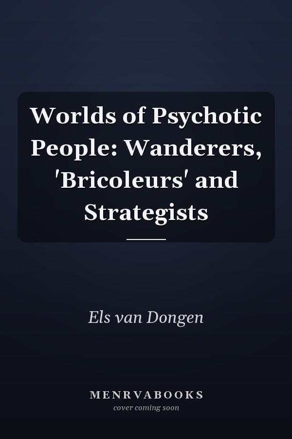 Worlds of Psychotic People: Wanderers, 'Bricoleurs' and Strategists