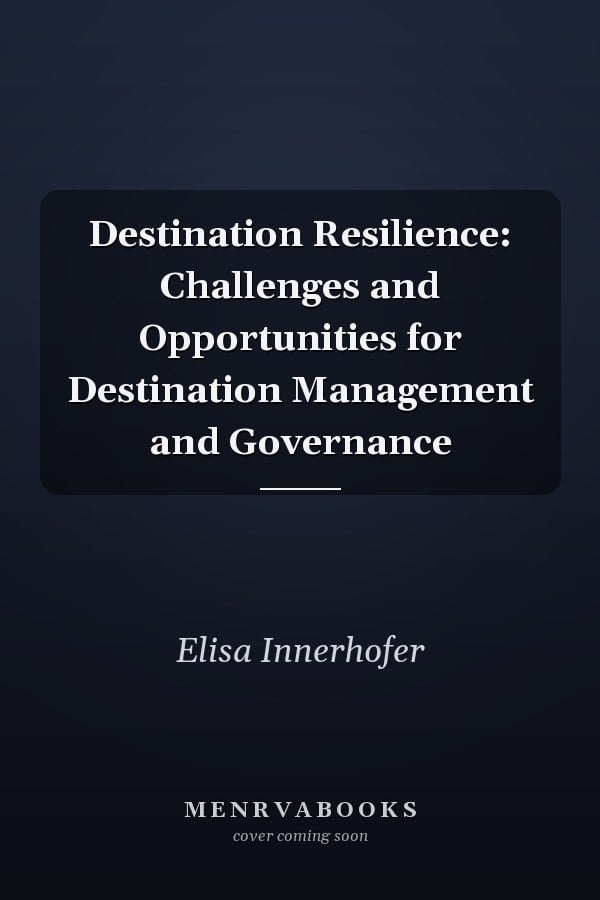 Destination Resilience: Challenges and Opportunities for Destination Management and Governance
