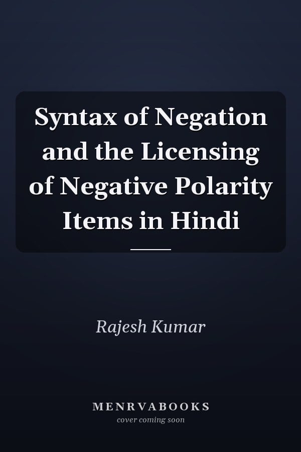 Syntax of Negation and the Licensing of Negative Polarity Items in Hindi