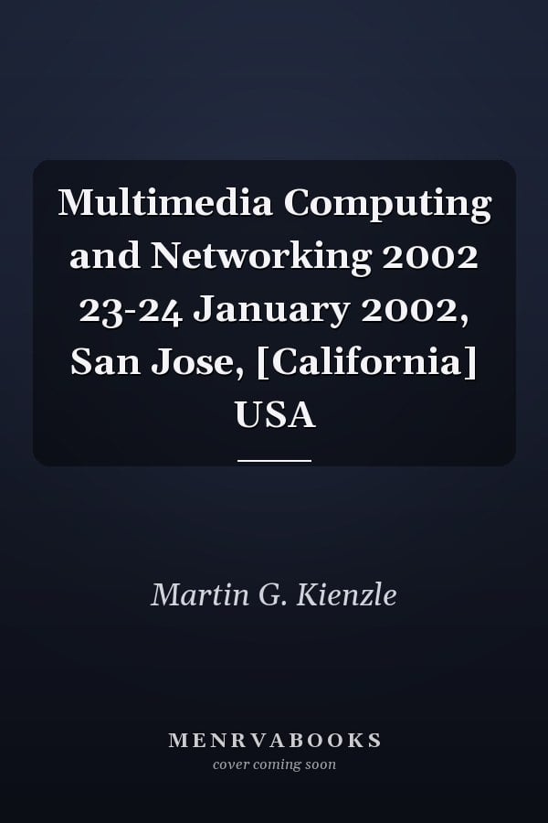 Multimedia Computing and Networking 2002 23-24 January 2002, San Jose, [California] USA