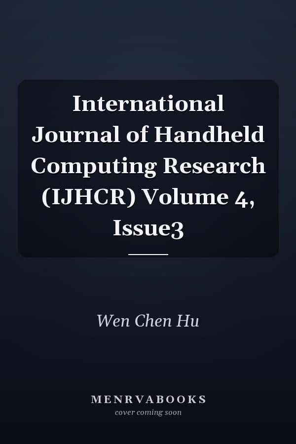 International Journal of Handheld Computing Research (IJHCR) Volume 4, Issue3