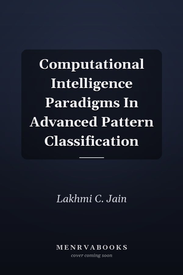 Computational Intelligence Paradigms In Advanced Pattern Classification