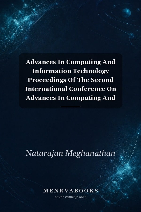 Advances In Computing And Information Technology Proceedings Of The Second International Conference On Advances In Computing And Information Technology Acity July 1315 2012 Chennai India