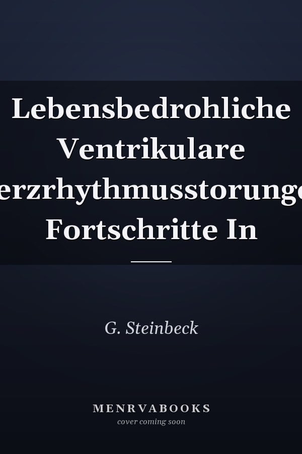 Lebensbedrohliche Ventrikulare Herzrhythmusstorungen Fortschritte In