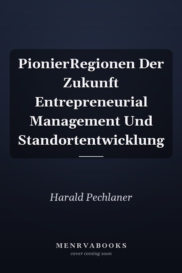 PionierRegionen Der Zukunft
            
                Entrepreneurial Management Und Standortentwicklung
