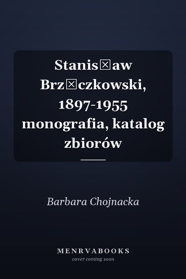 Stanisław Brzęczkowski, 1897-1955 monografia, katalog zbiorów