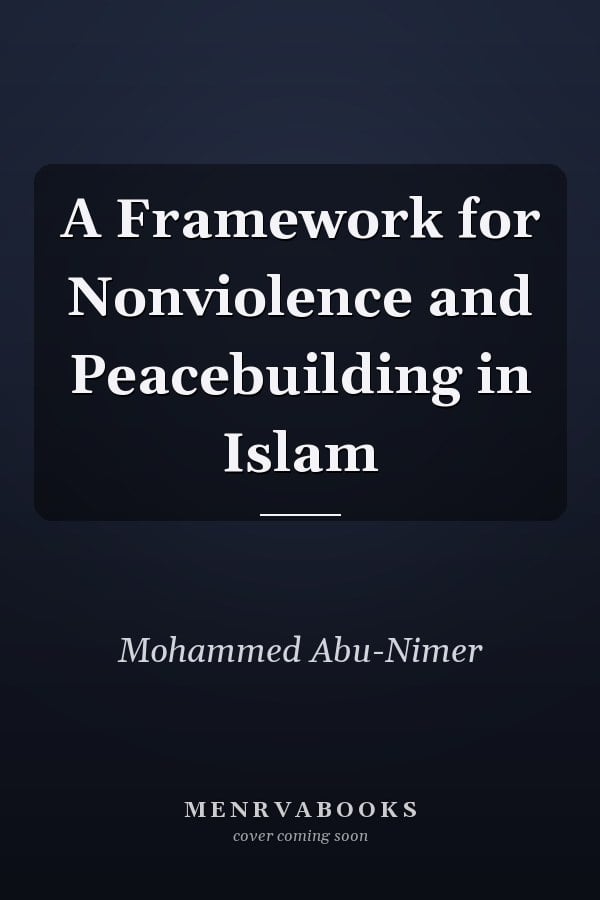 A Framework for Nonviolence and Peacebuilding in Islam