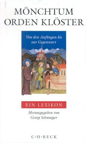 Mönchtum, Orden, Klöster: Von den Anfängen bis zur Gegenwart : ein Lexikon (German Edition)