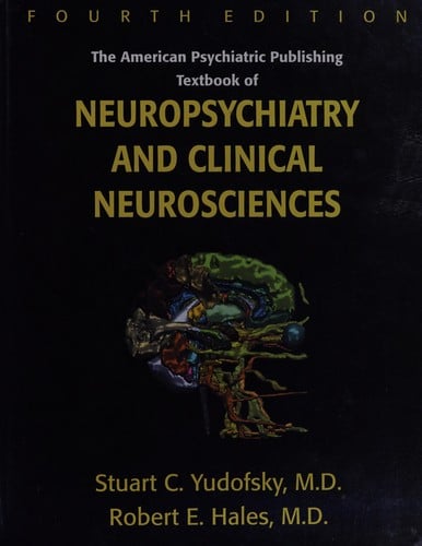 The American Psychiatric Publishing textbook of neuropsychiatry and clinical neurosciences