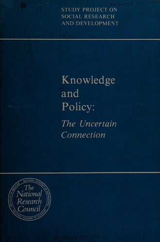Knowledge and Policy: The Uncertain Connection (Study Project on Social Research and Development :)