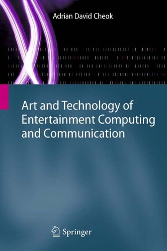 Art and technology of entertainment computing and communication