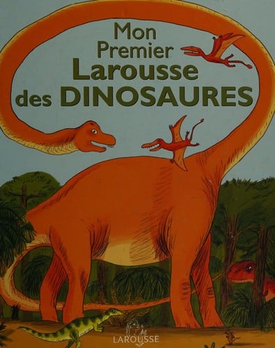 Mi primer Larousse de los Dinosaurios/ My First Larousse of Dinosaurs