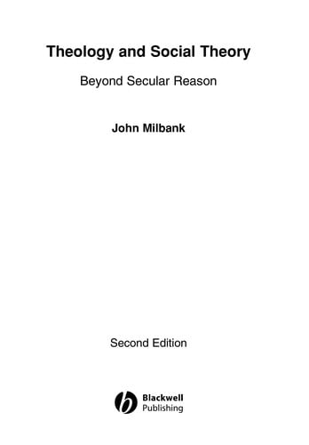 THEOLOGY AND SOCIAL THEORY: BEYOND SECULAR REASON