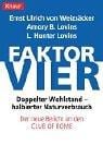 Faktor vier. Doppelter Wohlstand - halbierter Verbrauch