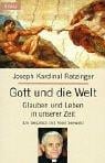 Gott und die Welt. Glauben und Leben in unserer Zeit