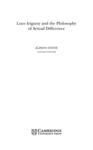 LUCE IRIGARAY AND THE PHILOSOPHY OF SEXUAL DIFFERENCE