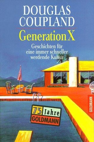Generation X. Geschichten für eine immer schneller werdende Kultur